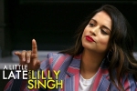A Little Late With Lilly Singh YouTube, lilly singh, lilly singh makes television history with late night show debut, Frigid A Little Late With Lilly Singh YouTube, lilly singh, lilly singh makes television history with late night show debut, Frigid