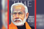 TIME magazine, time magazine international edition, time magazine portrays pm modi on its international edition with arguable headline, Time magazine