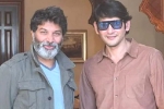 Mahesh and Trivikram Film latest, Mahesh and Trivikram Film script, mahesh babu and trivikram movie updates, Sarkaru vaari paata