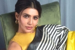 Samantha news, Samantha breaking updates, samantha in talks for one more bollywood film, Telugu movies