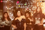 Veere Di Wedding Movie Event in California, Veere Di Wedding Hindi Movie Show Timings in California, veere di wedding movie show timings, Ekta kapoor